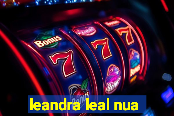 leandra leal nua